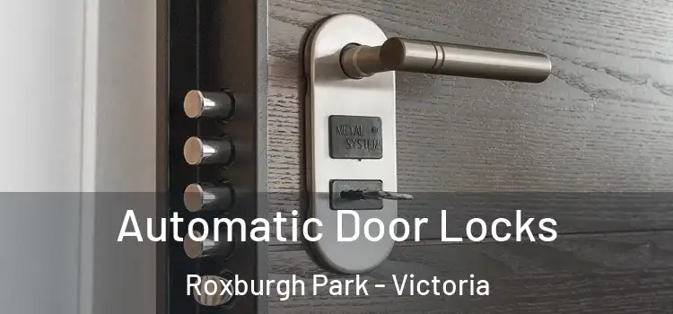 Automatic Door Locks Roxburgh Park - Victoria